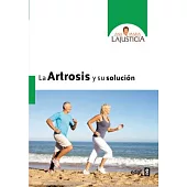 La artrosis y su solucion / Osthearthritis and its Solution