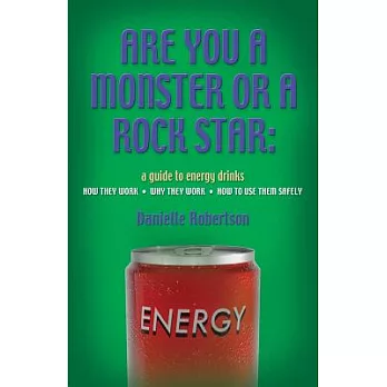 Are You a Monster or a Rock Star?: A Guide to Engergy Drinks
