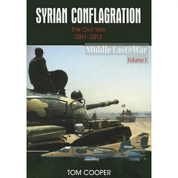 Syrian Conflagration: The Civil War, 2011-2013