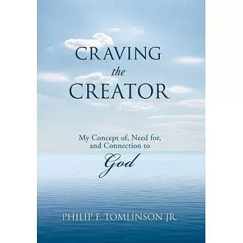 Craving the Creator: My Concept Of, Need For, and Connection to God