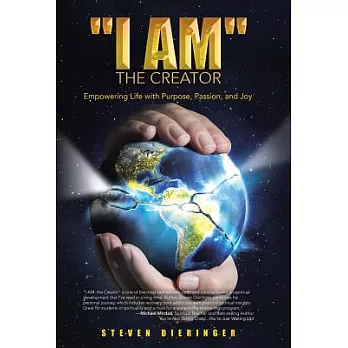 I Am the Creator: Empowering Life With Purpose, Passion, and Joy