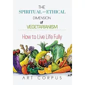 The Spiritual and Ethical Dimension of Vegetarianism: How to Live Life Fully