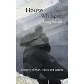House Whisper: Energies of Man, Places and Spaces