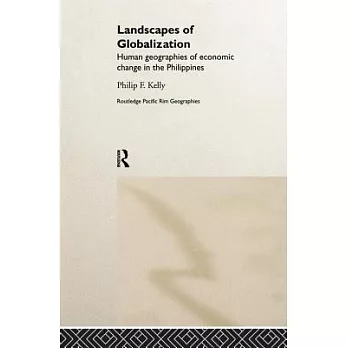 Landscapes of Globalization: Human Geographies of Economic Change in the Philippines