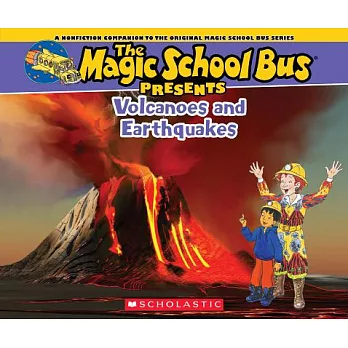 Volcanoes and Earthquakes: A Nonfiction Companion to the Original Magic School Bus Series
