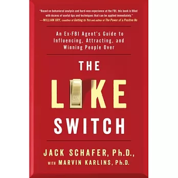 The Like Switch: An Ex-FBI Agent’s Guide to Influencing, Attracting, and Winning People over