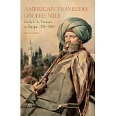 American Travelers on the Nile: Early Us Visitors to Egypt, 1774-1839