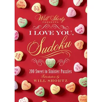 Will Shortz Presents I Love You, Sudoku!: 200 Sweet to Sinister Puzzles