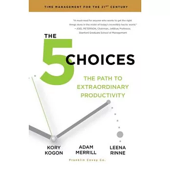 The 5 Choices: The Path to Extraordinary Productivity