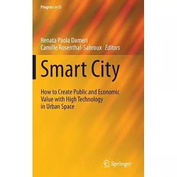 Smart City: How to Create Public and Economic Value With High Technology in Urban Space