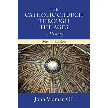 The Catholic Church Through the Ages: A History; Second Edition