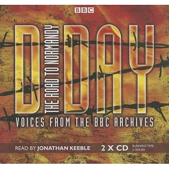 D-Day: The Road to Normandy; Voices from the BBC Archives; Library Edition