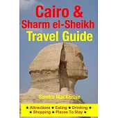Cairo & Sharm el-Sheikh Travel Guide: Attractions, Eating, Drinking, Shopping & Places to Stay
