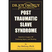 Post Traumatic Slave Syndrome: America’s Legacy of Enduring Injury and Healing