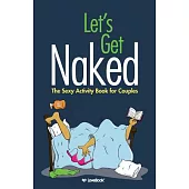 Let’s Get Naked: The Sexy Activity Book for Couples