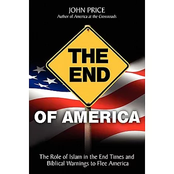 The End of America: The Role of Islam in the End Times and Biblical Warnings to Flee America