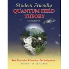Student Friendly Quantum Field Theory: Basic Principles and Quantum Electrodynamics
