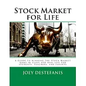 Stock Market for Life: A Guide to Winning the Stock Market Game in Class and in Real Life for Students, Teachers, and Parents