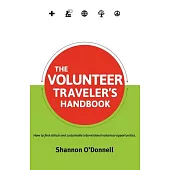 The Volunteer Traveler’s Handbook: How to Find Ethical and Sustainable International Volunteer Opportunities