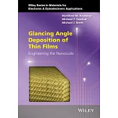 Glancing Angle Deposition of Thin Films: Engineering the Nanoscale