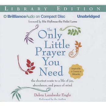 The Only Little Prayer You Need: The Shortest Route to a Life of Joy, Abundance, and Peace of Mind; Library Edition