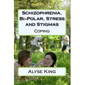 Schizophrenia, Bi-Polar, Stress and Stigmas: Self-Help - Coping