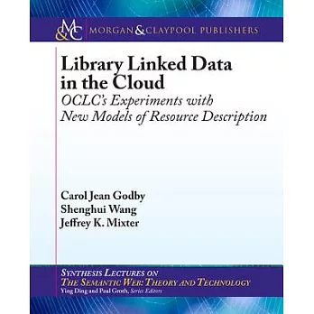 Library Linked Data in the Cloud: OCLC’s Experiments with New Models of Resource Description