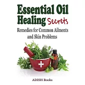 Essential Oil Healing Secrets