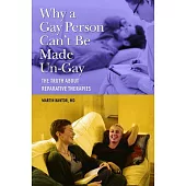Why a Gay Person Can’t Be Made Un-Gay: The Truth About Reparative Therapies