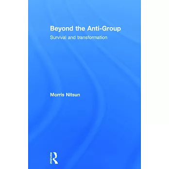 Beyond the Anti-Group: Survival and Transformation