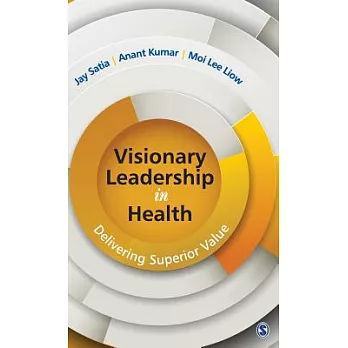 Visionary Leadership in Health: Delivering Superior Value