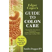 Edgar Cayce’s Guide to Colon Care