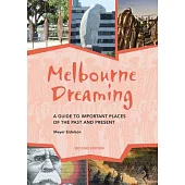 Melbourne Dreaming: A Guide to Important Places of the Past and Present