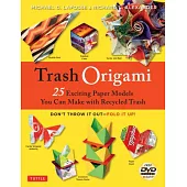 Trash Origami: 25 Exciting Paper Models You Can Make With Recycled Trash