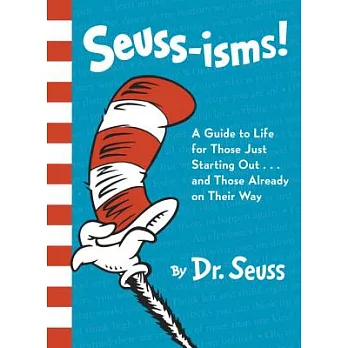 Seuss-Isms!: A Guide to Life for Those Just Starting Out...and Those Already on Their Way