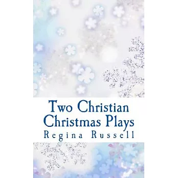 Two Christian Christmas Plays: For Church Drama Groups