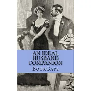 An Ideal Husband Companion: Includes Study Guide, Historical Context, Biography, and Character Index