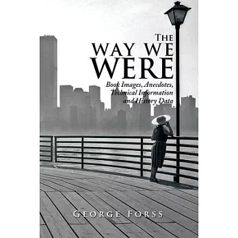 The Way We Were: Book Images, Anecdotes, Technical Information, and History Data
