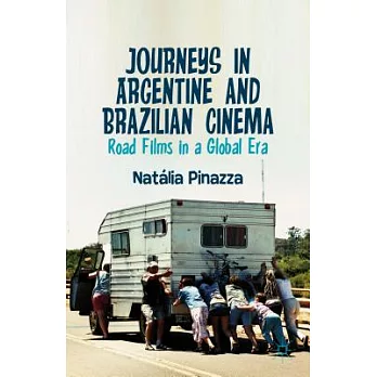 Journeys in Argentine and Brazilian Cinema: Road Films in a Global Era