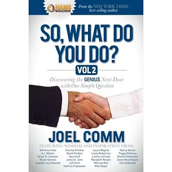 So, What Do You Do?: Discovering the Genius Next Door With One Simple Question