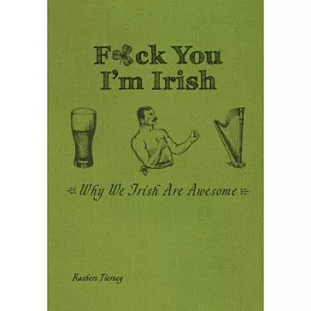 F*ck You, I’m Irish: Why We Irish Are Awesome