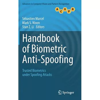 Handbook of Biometric Anti-Spoofing: Trusted Biometrics Under Spoofing Attacks