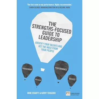 The Strengths-Focused Guide to Leadership: Identify Your Talents and Get the Most from Your Team