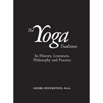 The Yoga Tradition: Its History, Literature, Philosophy and Practice