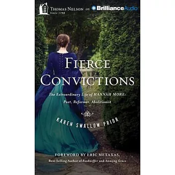 Fierce Convictions: The Extraordinary Life of Hannah More - Poet, Reformer, Abolitionist; Library Edition