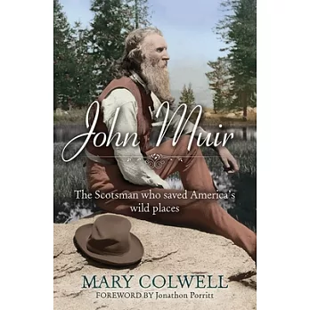 John Muir: The Man Who Saved America’s Wild Places