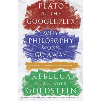 Plato at the Googleplex: Why Philosophy Won’t Go Away