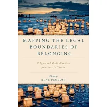 Mapping the Legal Boundaries of Belonging: Religion and Multiculturalism from Israel to Canada