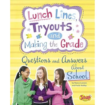 Lunch Lines, Tryouts, and Making the Grade: Questions and Answers About School