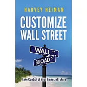 Customize Wall Street: Take Control of Your Financial Future